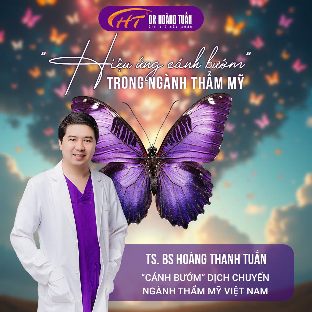 “HIỆU ỨNG CÁNH BƯỚM” TRONG NGÀNH THẨM MỸ:  BÁC SĨ HOÀNG THANH TUẤN - “CÁNH BƯỚM” DỊCH CHUYỂN NGÀNH THẨM MỸ VIỆT NAM